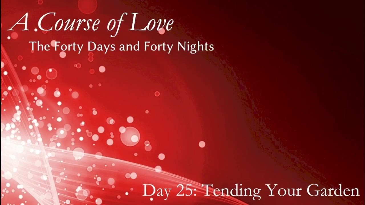 The Forty Days and Forty Nights Day 25 Tending Your Garden